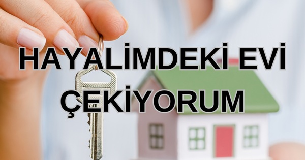 Hayalimdeki Evi Çekiyorum