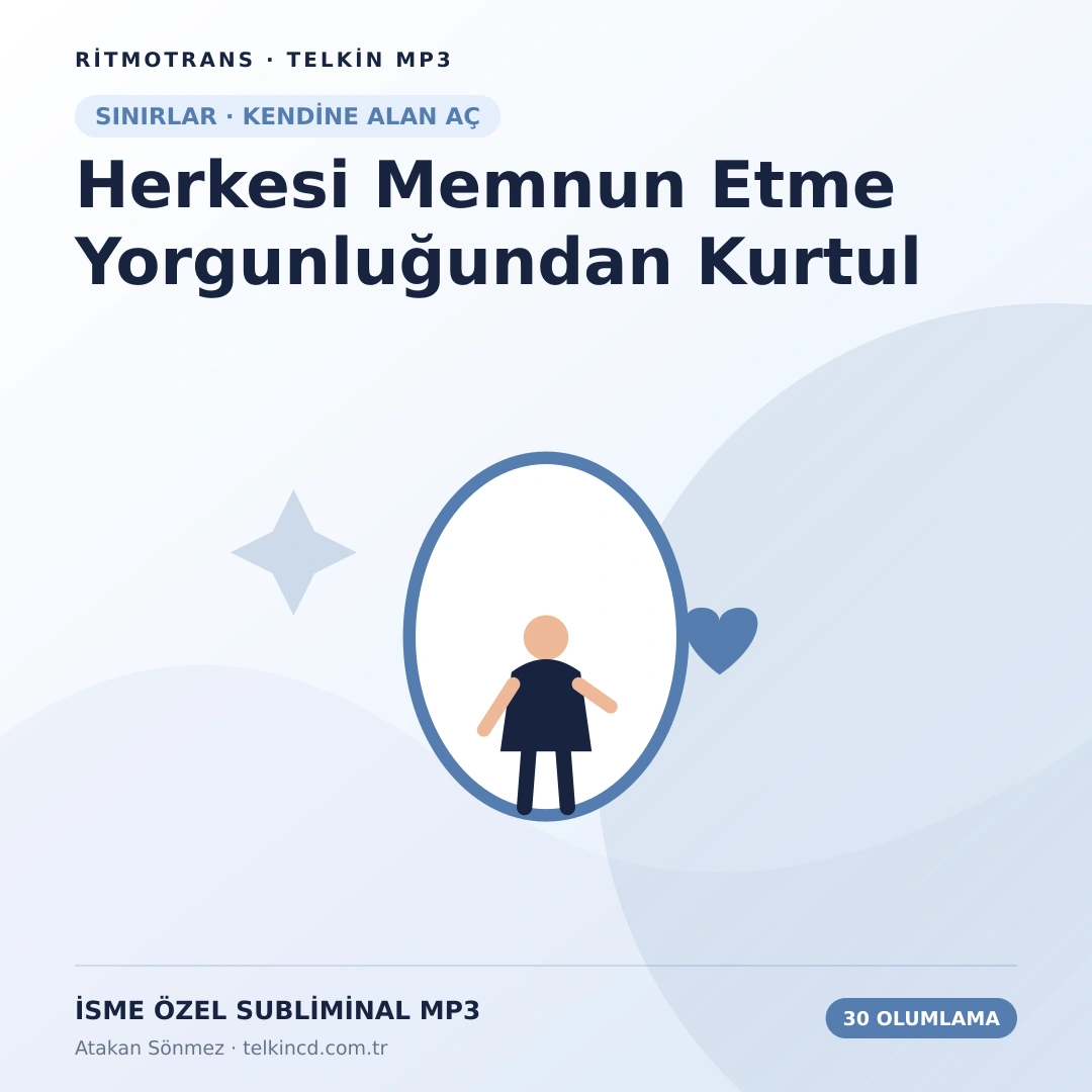 Herkesi Memnun Etme Yorgunluğundan Kurtul | 30 Olumlamalı İsme Özel Telkin MP3