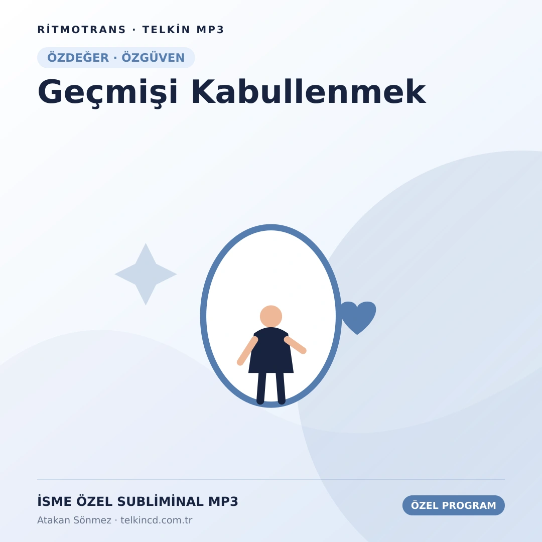 Geçmişi Kabullenmek | İsme Özel Telkin MP3