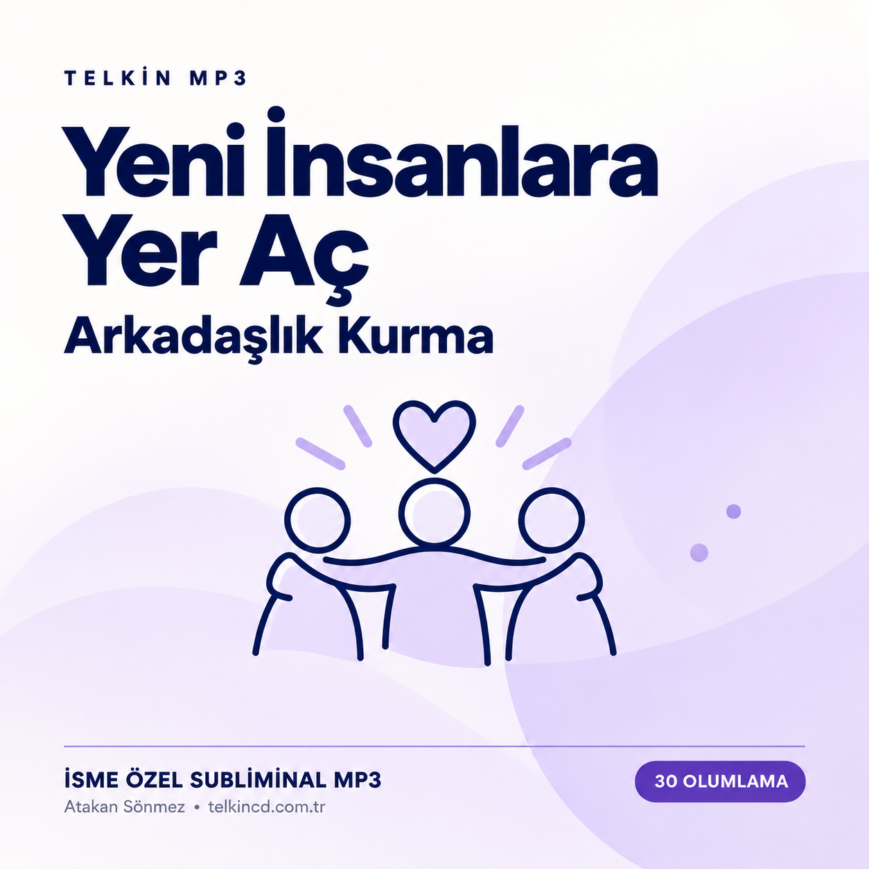 Yeni İnsanlara Yer Aç — Arkadaşlık Kurma | 30 Olumlamalı İsme Özel Telkin MP3