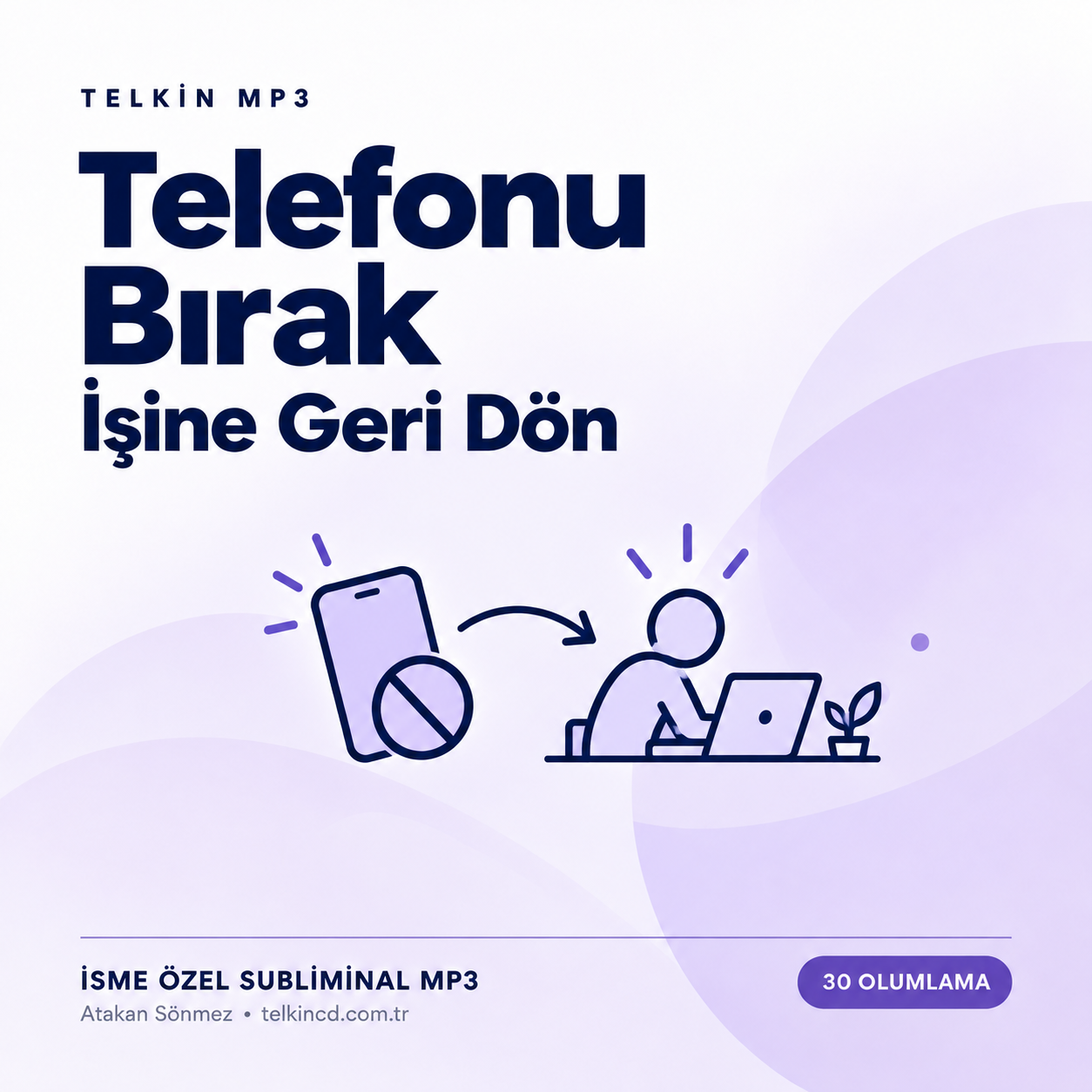 Telefonu Bırak — İşine Geri Dön | 30 Olumlamalı İsme Özel Telkin MP3