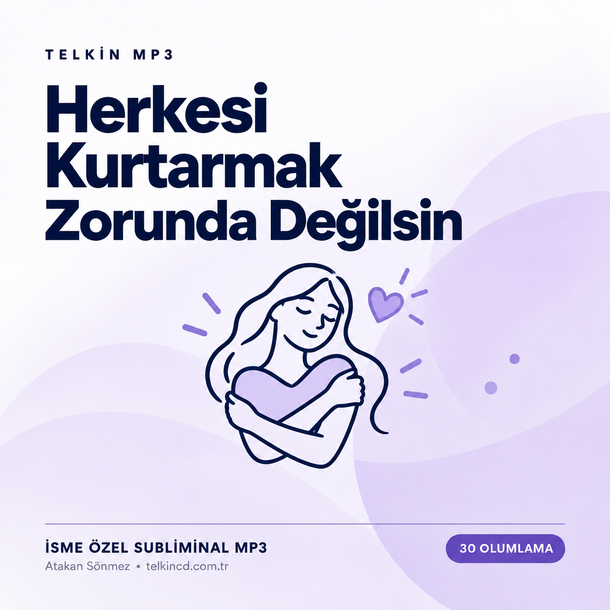 Herkesi Kurtarmak Zorunda Değilsin | 30 Olumlamalı İsme Özel Telkin MP3
