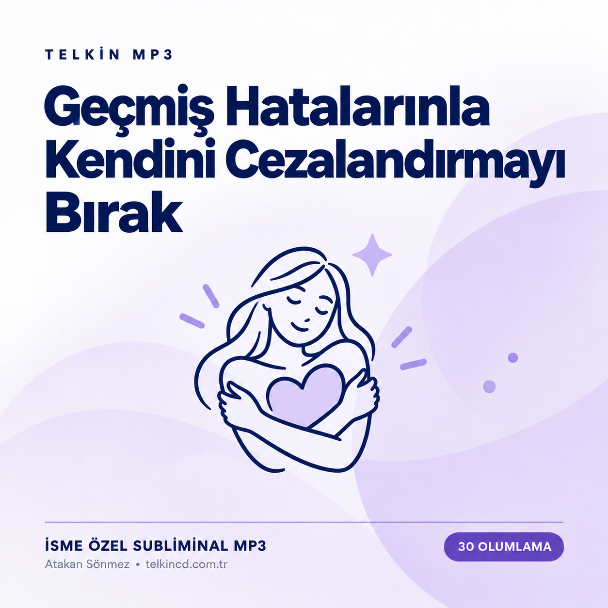 Geçmiş Hatalarınla Kendini Cezalandırmayı Bırak | 30 Olumlamalı İsme Özel Telkin MP3