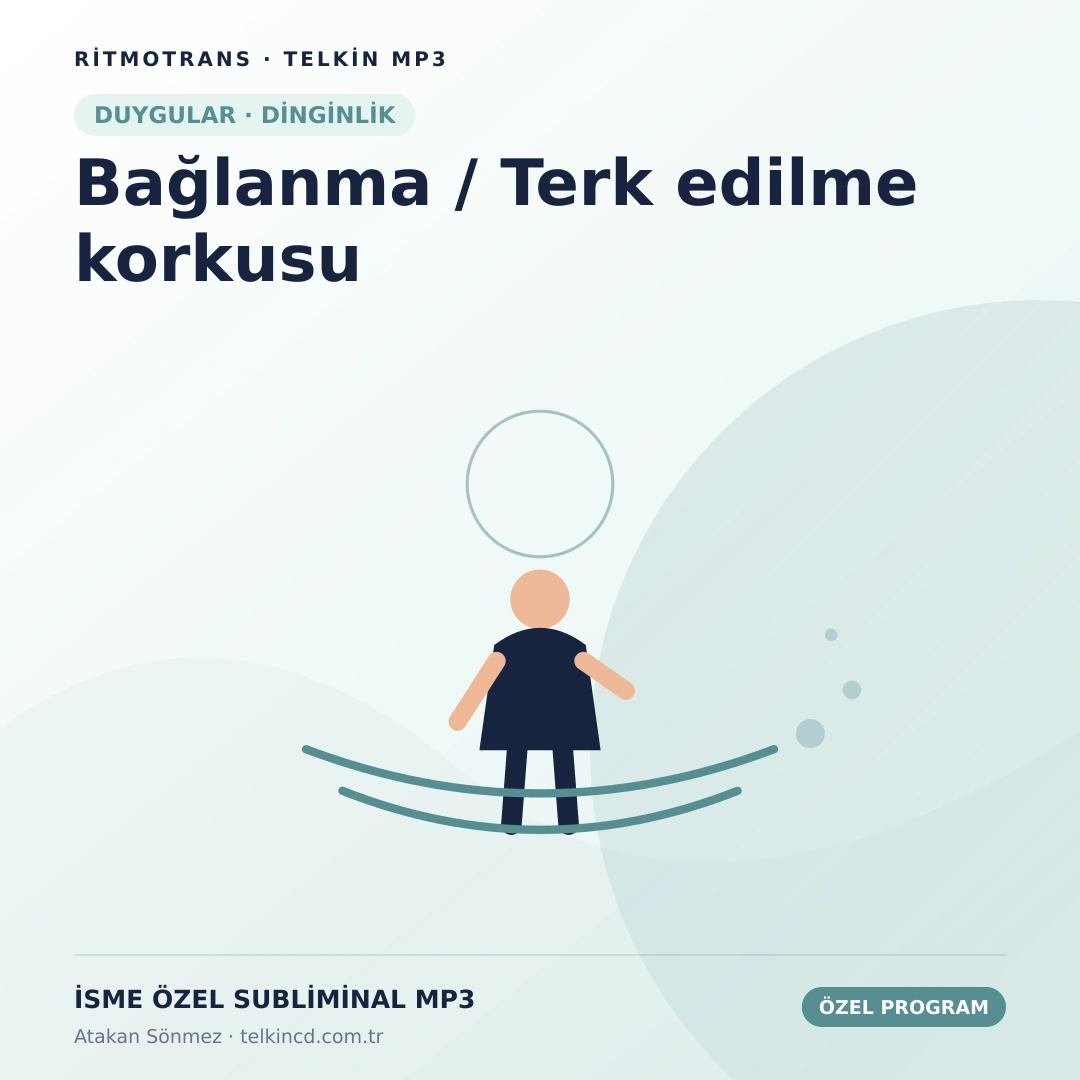 Bağlanma / Terk edilme korkusu | İsme Özel Telkin MP3