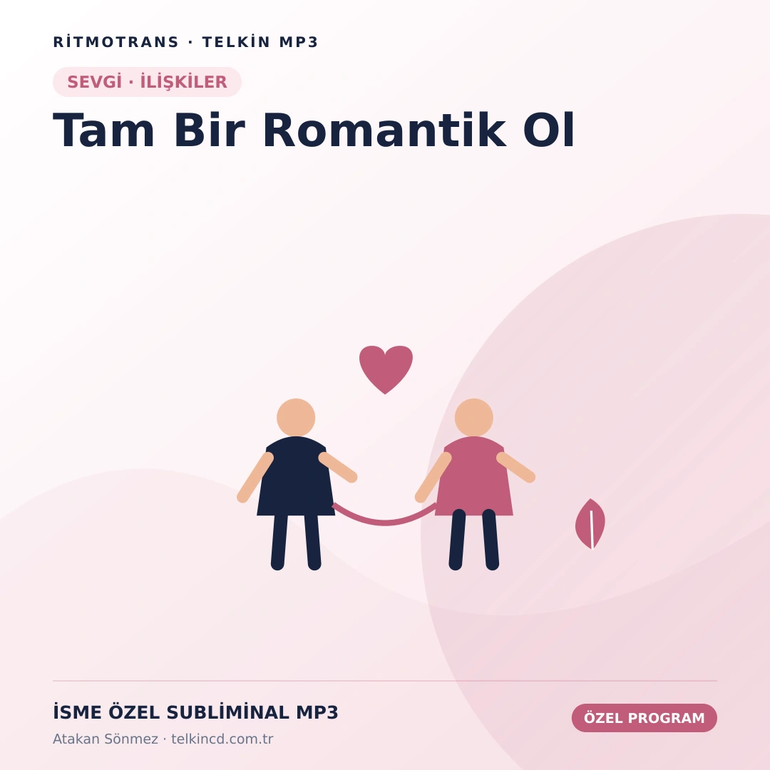 Tam Bir Romantik Ol | İsme Özel Telkin MP3