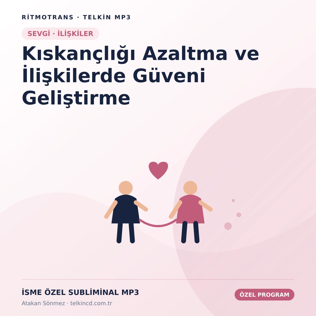 Kıskançlığı Azaltma ve İlişkilerde Güveni Geliştirme | İsme Özel Telkin MP3
