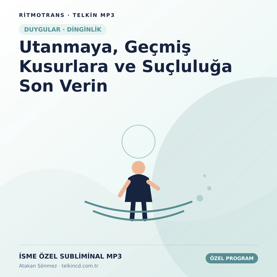 Utanmaya, Geçmiş Kusurlara ve Suçluluğa Son Verin | İsme Özel Telkin MP3
