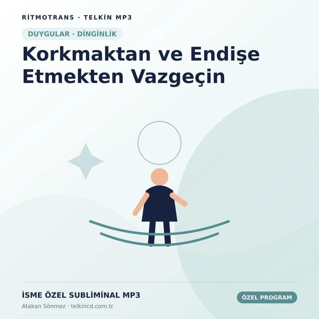 Korkmaktan ve Endişe Etmekten Vazgeçin | İsme Özel Telkin MP3