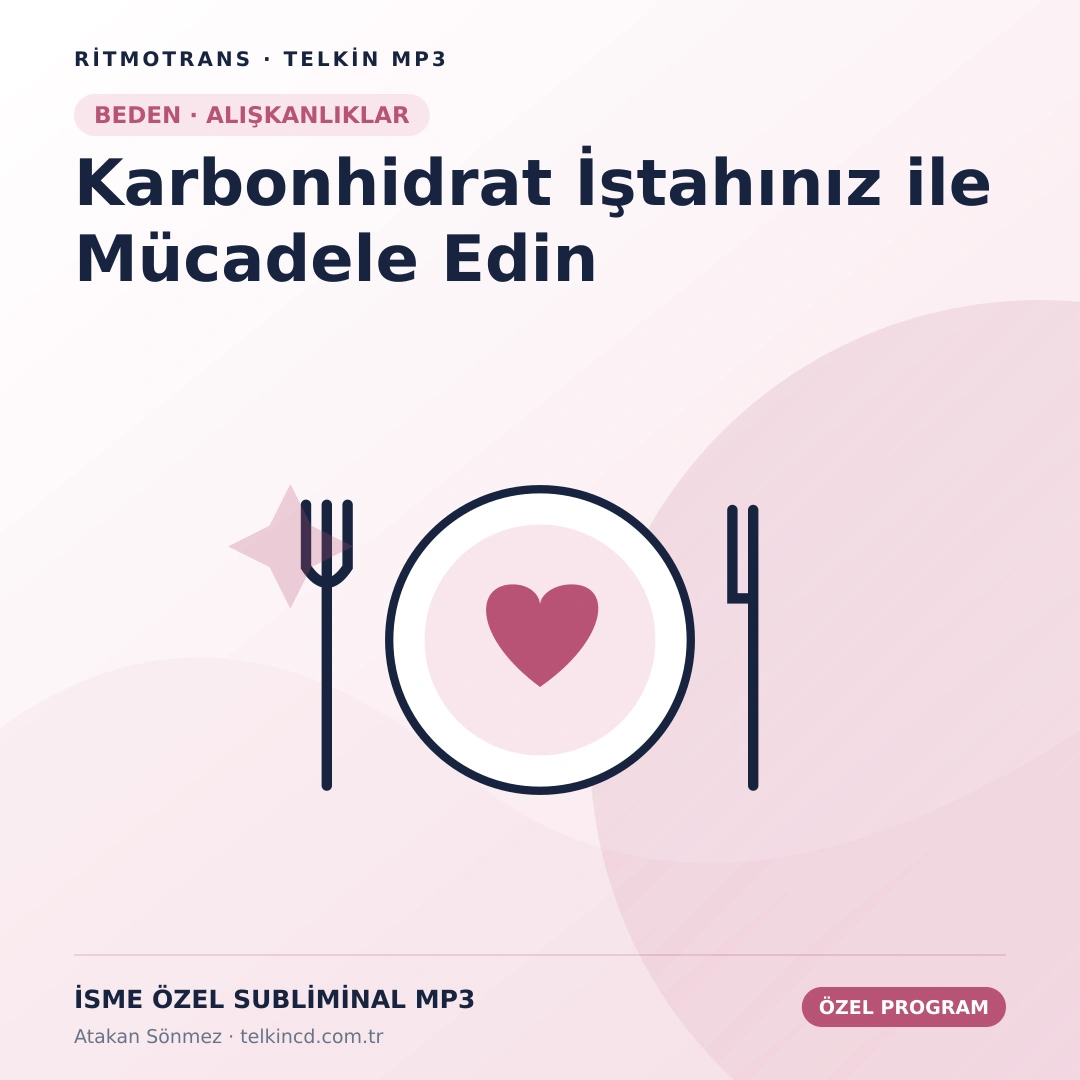 Karbonhidrat İştahınız ile Mücadele Edin | İsme Özel Telkin MP3