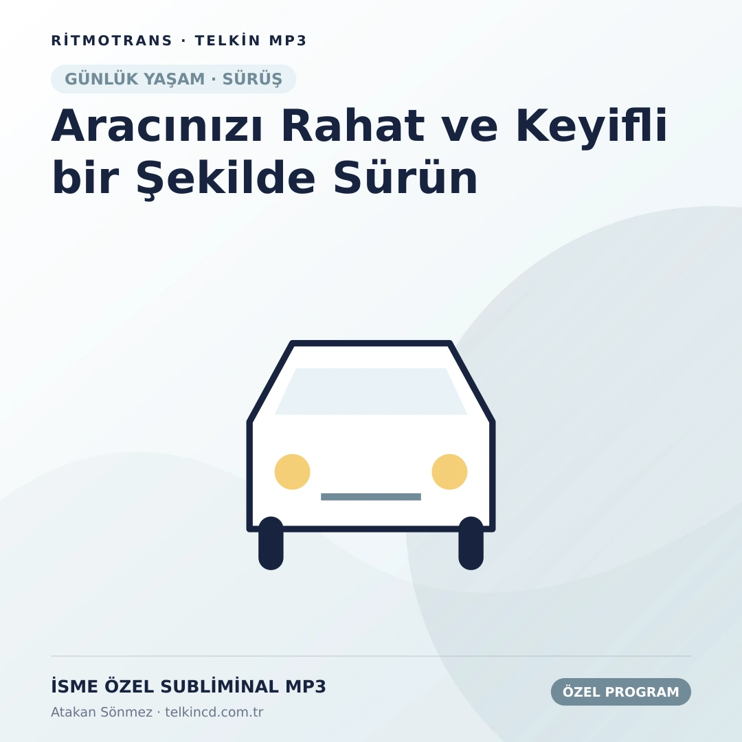 Aracınızı Rahat ve Keyifli bir Şekilde Sürün | İsme Özel Telkin MP3