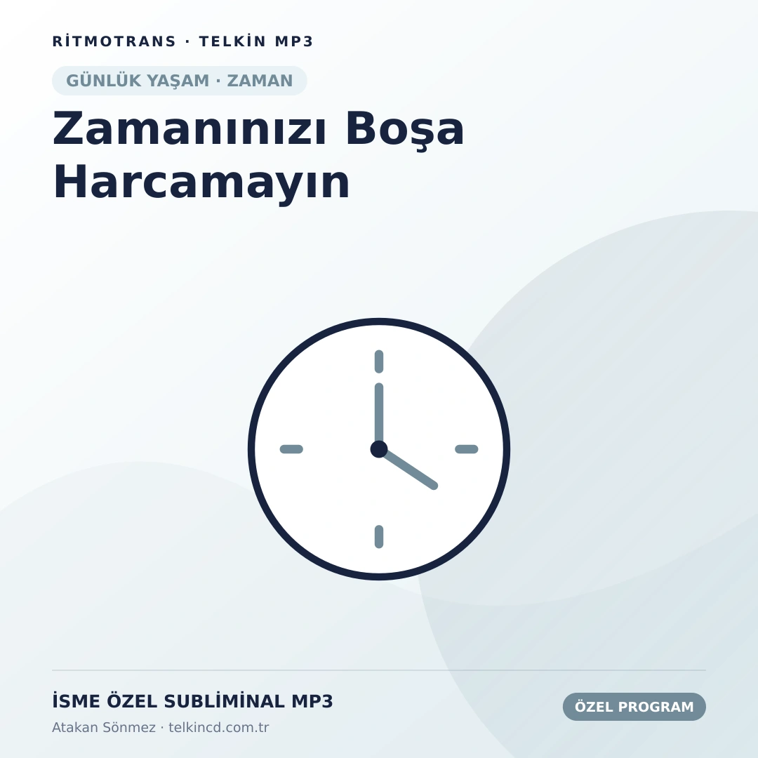 Zamanınızı Boşa Harcamayın | İsme Özel Telkin MP3