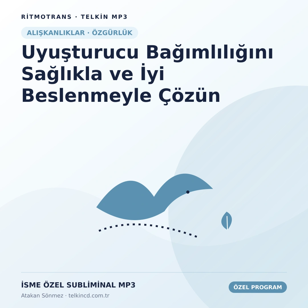 Uyuşturucu Bağımlılığını Sağlıkla ve İyi Beslenmeyle Çözün | İsme Özel Telkin MP3