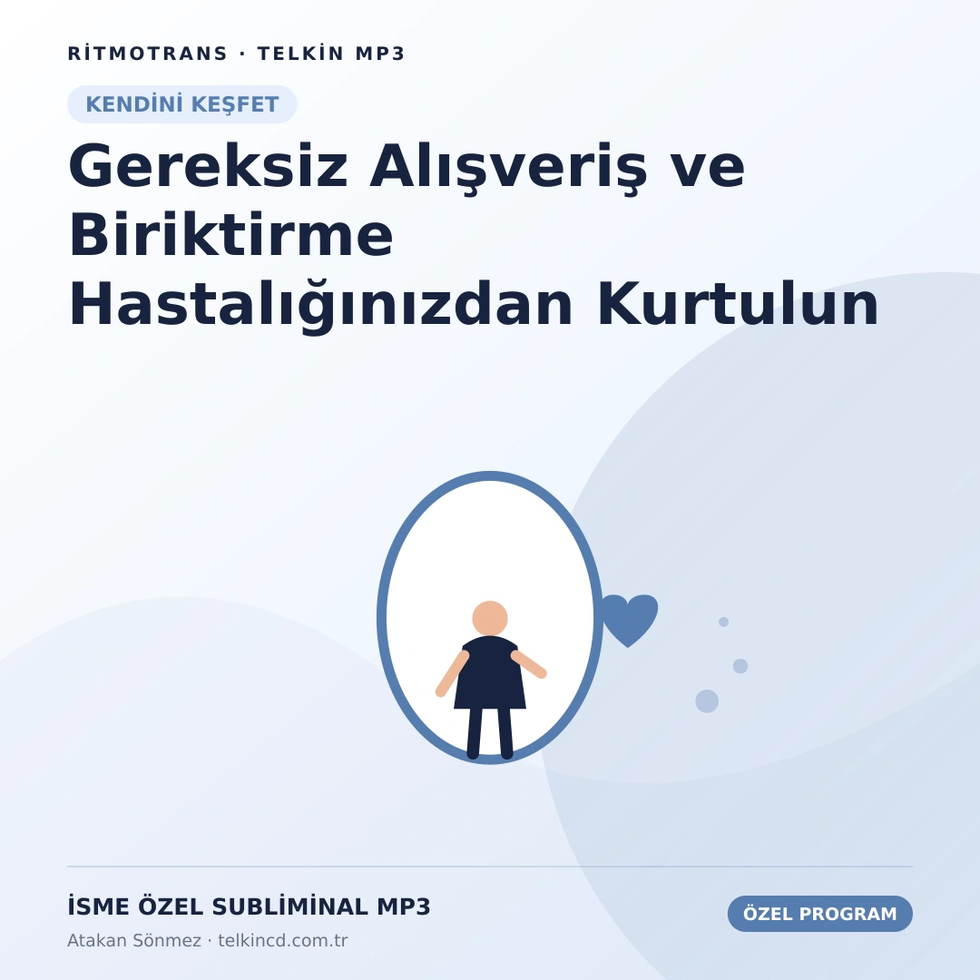 Gereksiz Alışveriş ve Biriktirme Hastalığınızdan Kurtulun | İsme Özel Telkin MP3