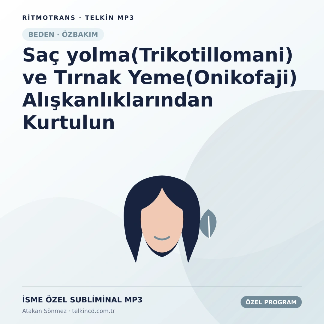 Saç yolma(Trikotillomani) ve Tırnak Yeme(Onikofaji) Alışkanlıklarından Kurtulun | İsme Özel Telkin MP3