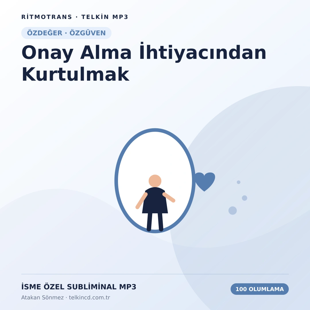 Onay Alma İhtiyacından Kurtulmak 100 Olumlamalı | İsme Özel Telkin MP3