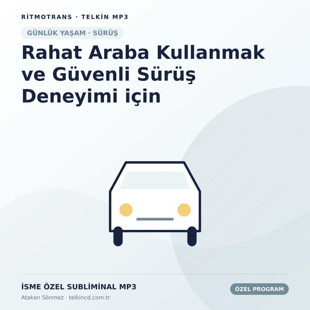 Rahat Araba Kullanmak ve Güvenli Sürüş Deneyimi için | İsme Özel Telkin MP3