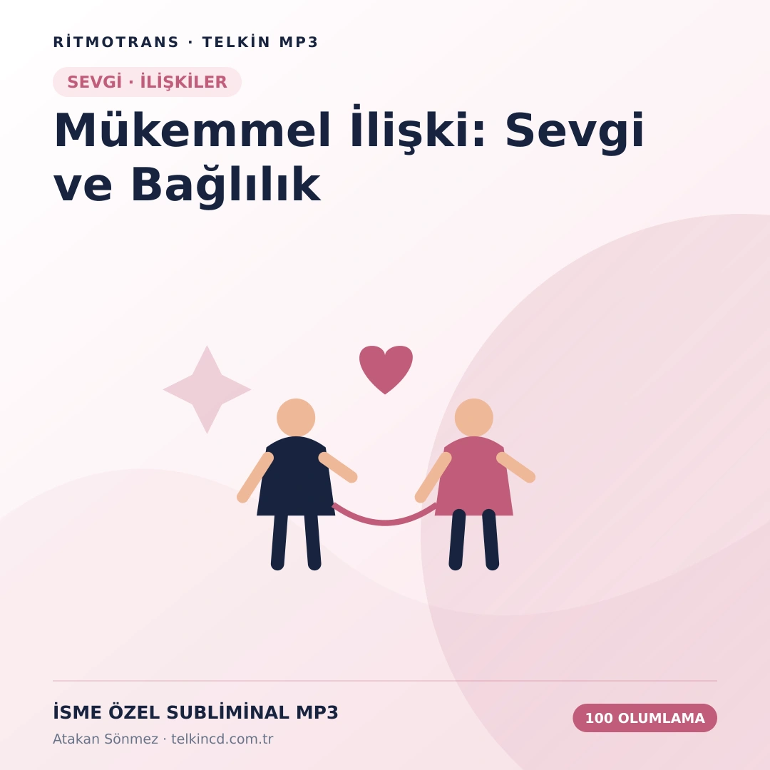 Mükemmel İlişki: Sevgi ve Bağlılık 100 Olumlamalı | İsme Özel Telkin MP3