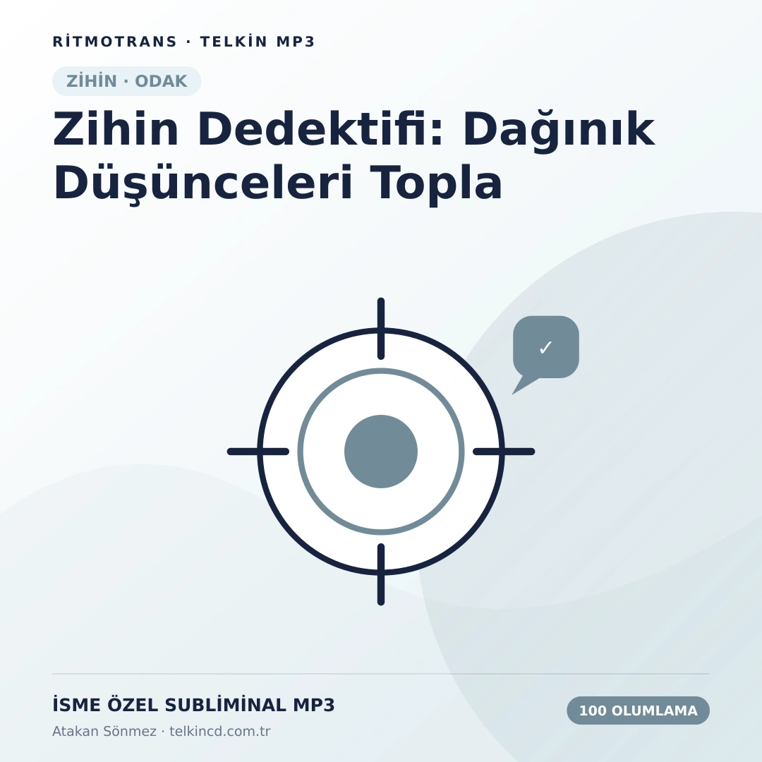 Zihin Dedektifi: Dağınık Düşünceleri Topla 100 Olumlamalı | İsme Özel Telkin MP3