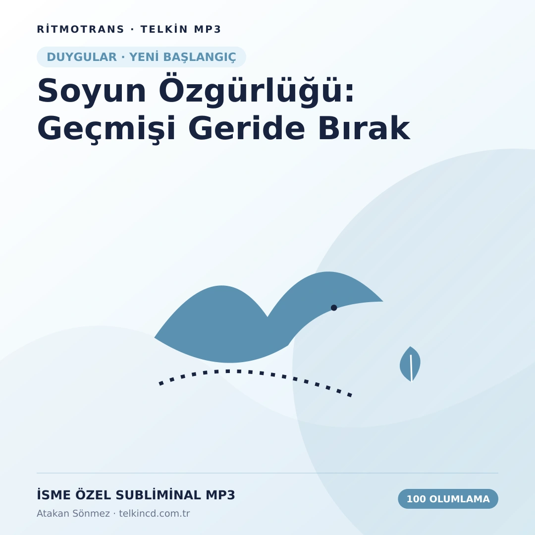 Soyun Özgürlüğü: Geçmişi Geride Bırak 100 Olumlamalı | İsme Özel Telkin MP3