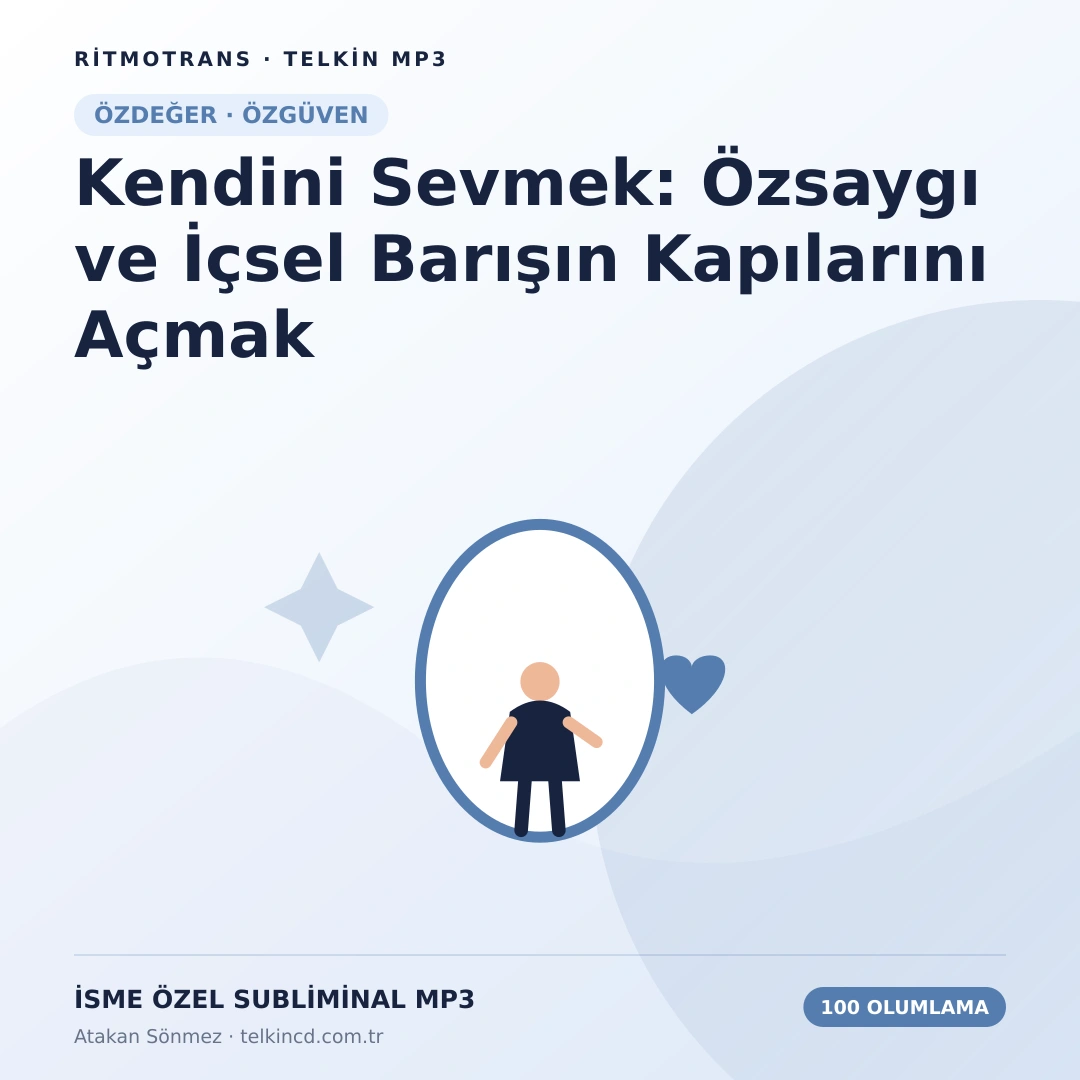 Kendini Sevmek: Özsaygı ve İçsel Barışın Kapılarını Açmak 100 Olumlamalı | İsme Özel Telkin MP3