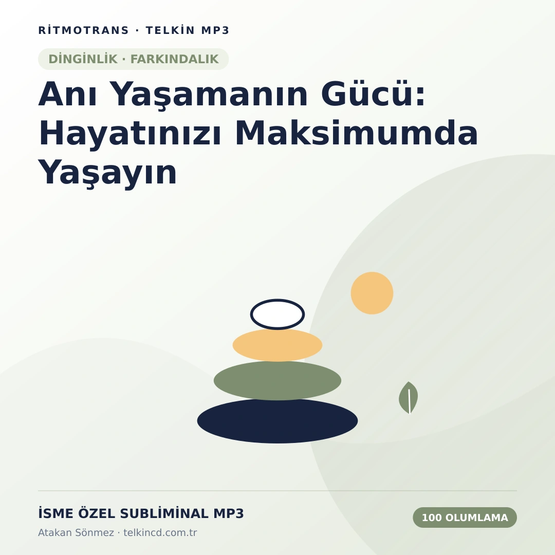 Anı Yaşamanın Gücü: Hayatınızı Maksimumda Yaşayın 100 Olumlamalı | İsme Özel Telkin MP3