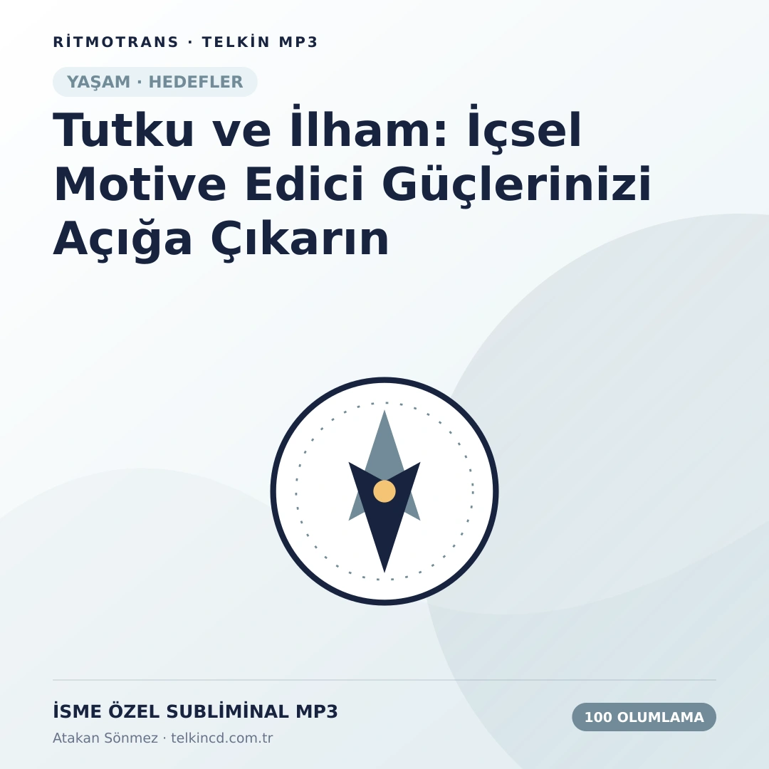 Tutku ve İlham: İçsel Motive Edici Güçlerinizi Açığa Çıkarın 100 Olumlamalı | İsme Özel Telkin MP3