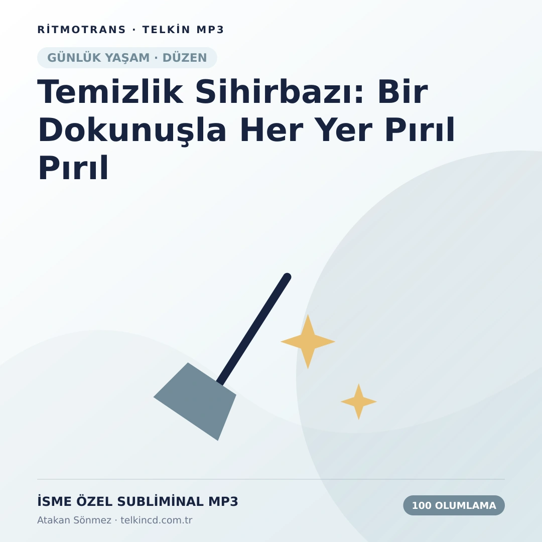 Temizlik Sihirbazı: Bir Dokunuşla Her Yer Pırıl Pırıl 100 Olumlamalı | İsme Özel Telkin MP3