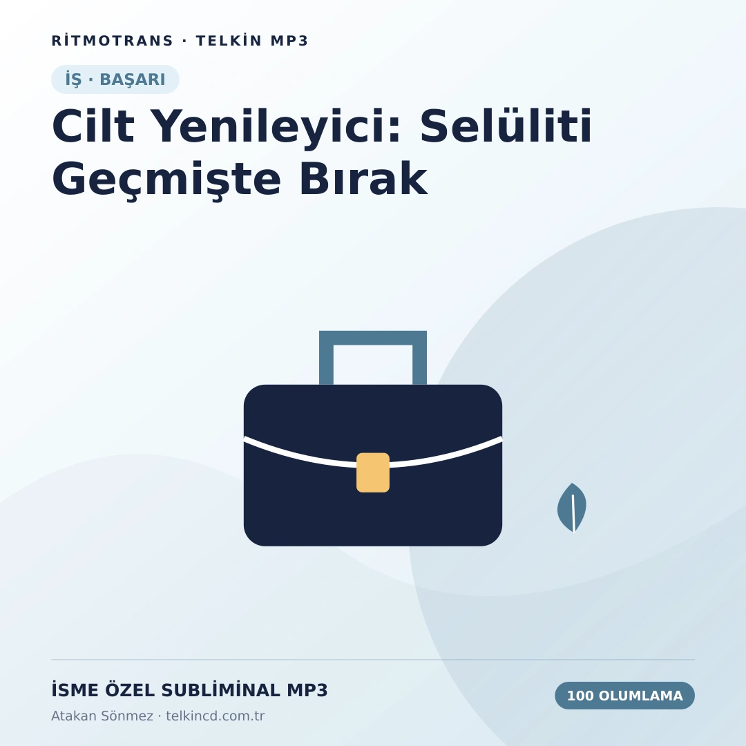 Cilt Yenileyici: Selüliti Geçmişte Bırak 100 Olumlamalı | İsme Özel Telkin MP3
