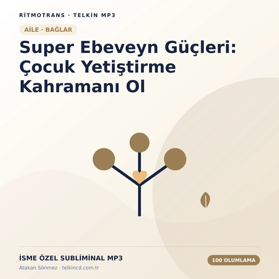 Super Ebeveyn Güçleri: Çocuk Yetiştirme Kahramanı Ol 100 Olumlamalı | İsme Özel Telkin MP3