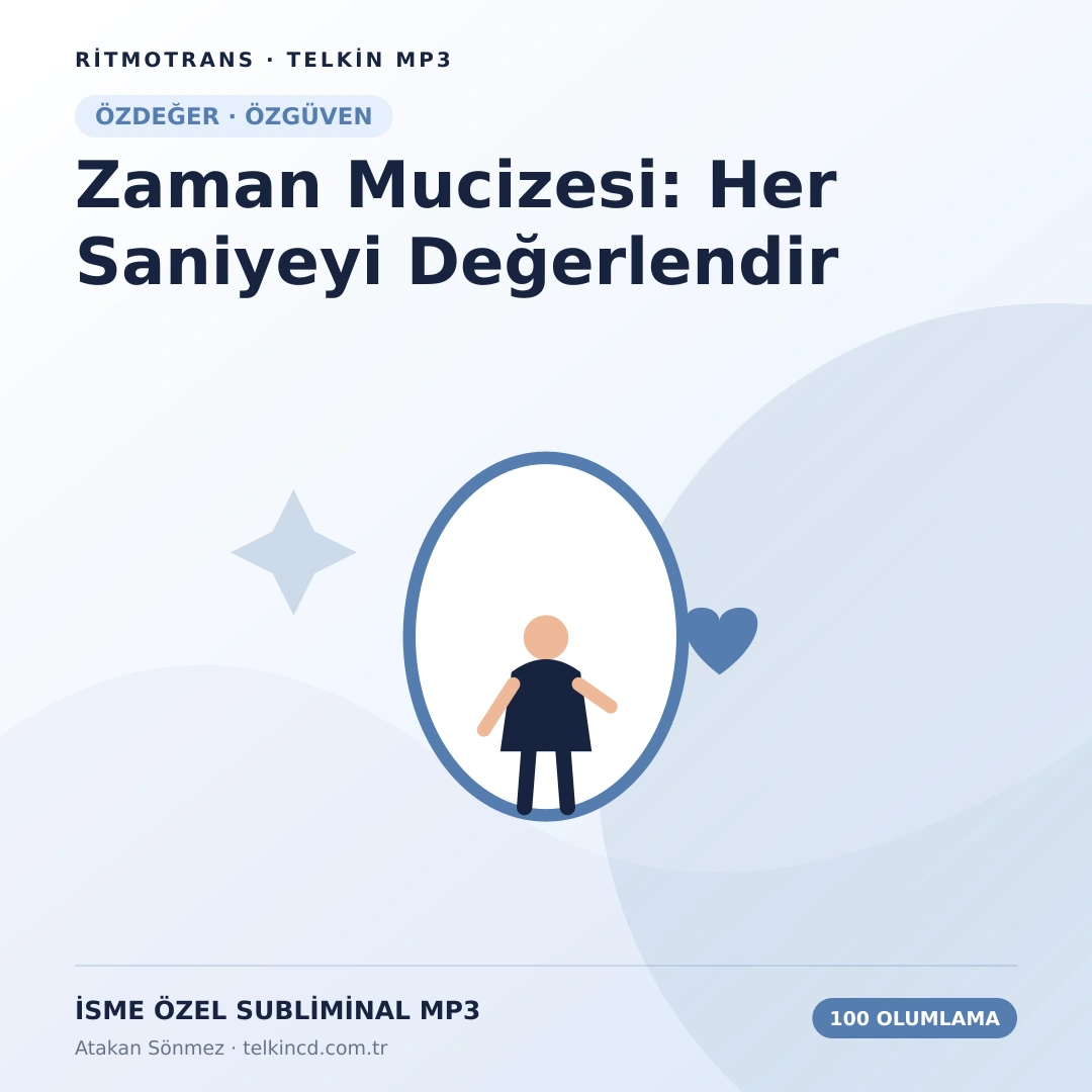 Zaman Mucizesi: Her Saniyeyi Değerlendir 100 Olumlamalı | İsme Özel Telkin MP3