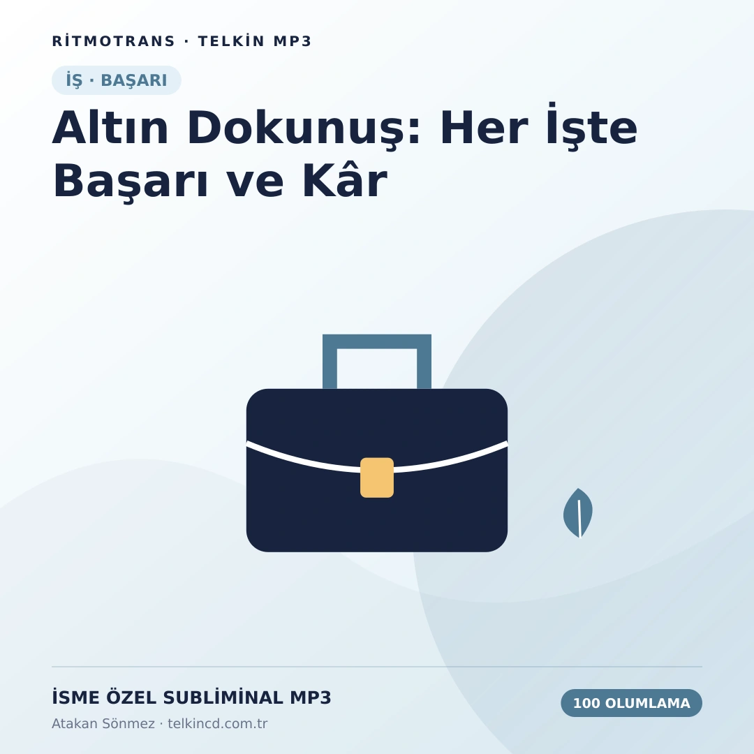 Altın Dokunuş: Her İşte Başarı ve Kâr 100 Olumlamalı | İsme Özel Telkin MP3