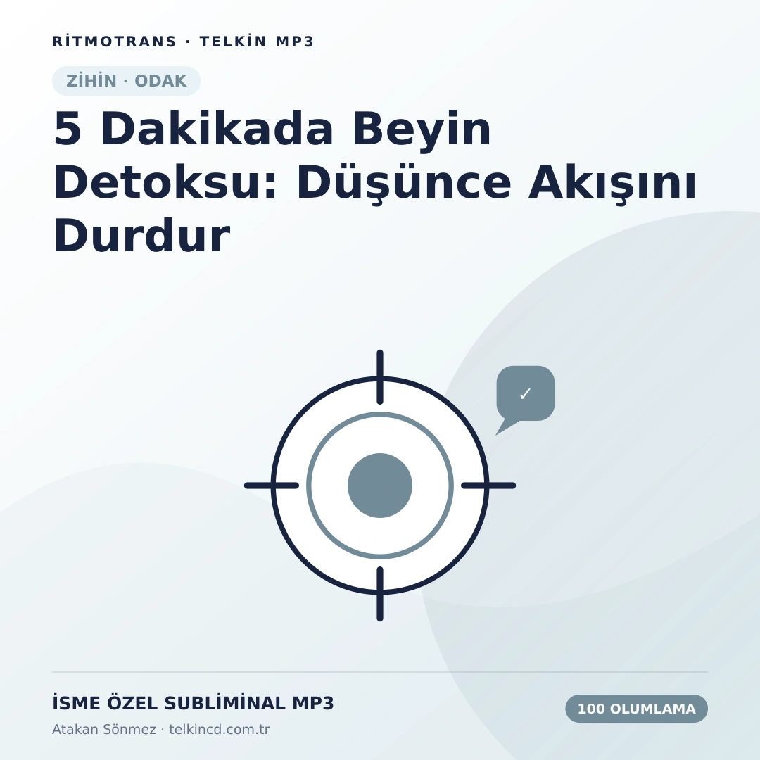 5 Dakikada Beyin Detoksu: Düşünce Akışını Durdur 100 Olumlamalı | İsme Özel Telkin MP3