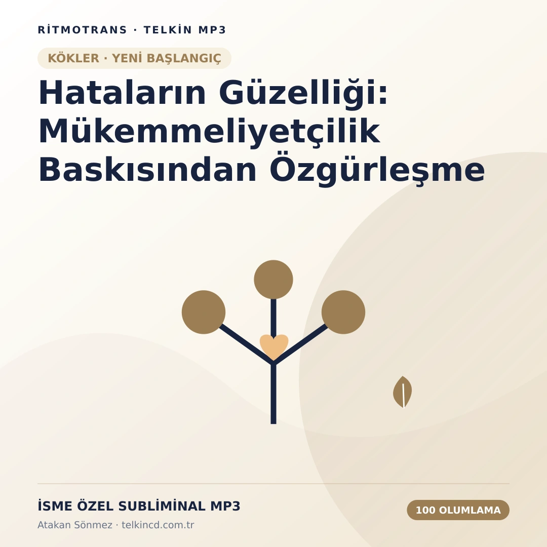 Hataların Güzelliği: Mükemmeliyetçilik Baskısından Özgürleşme 100 Olumlamalı | İsme Özel Telkin MP3