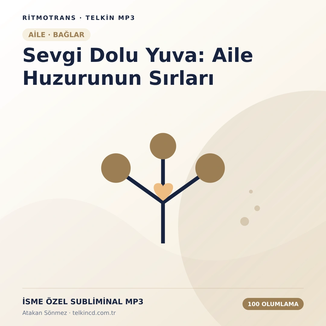 Sevgi Dolu Yuva: Aile Huzurunun Sırları 100 Olumlamalı | İsme Özel Telkin MP3