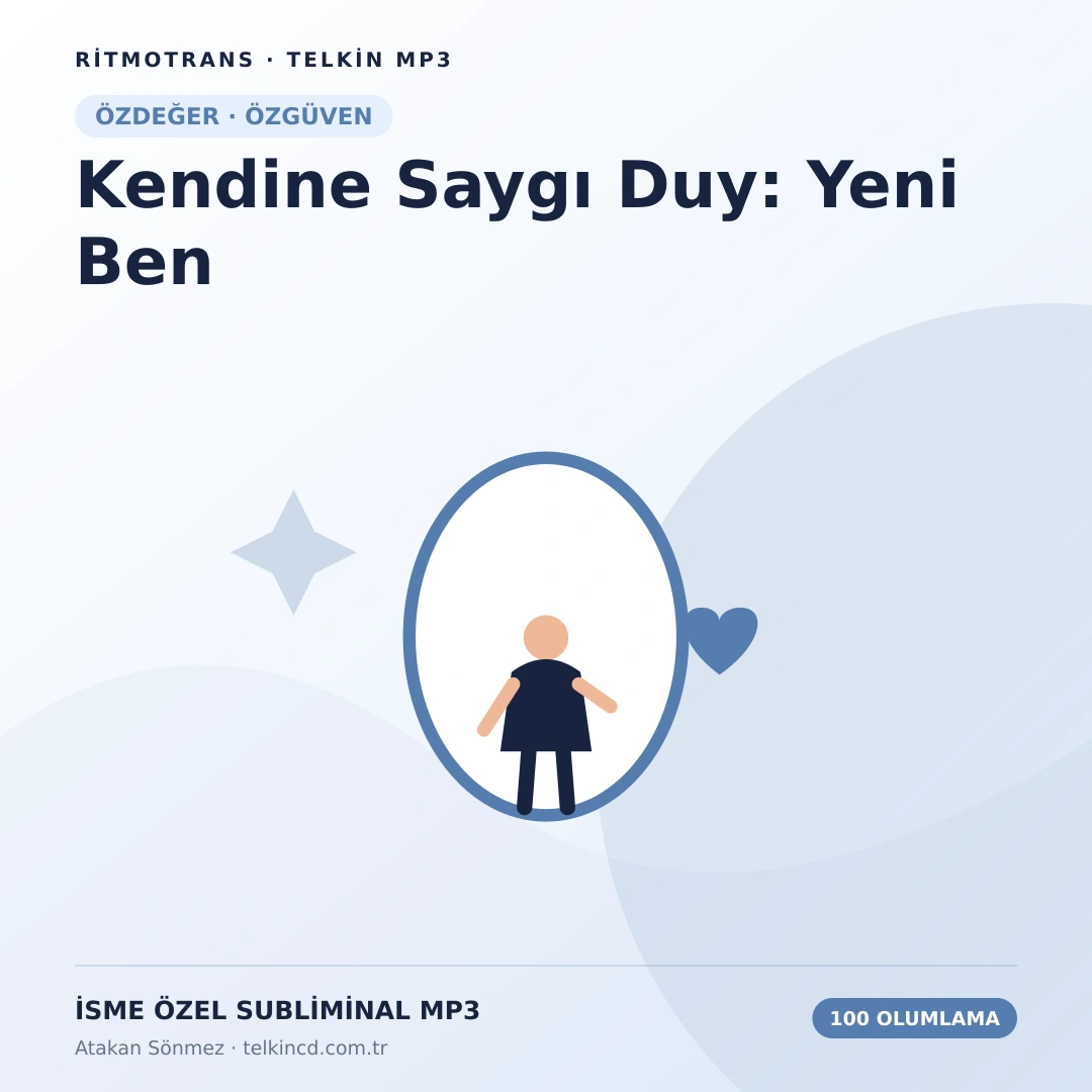 Kendine Saygı Duy: Yeni Ben 100 Olumlamalı | İsme Özel Telkin MP3