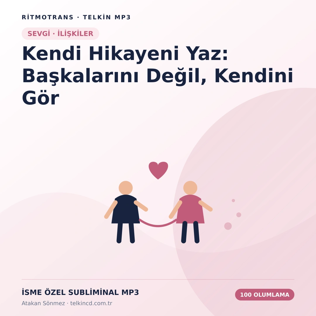 Kendi Hikayeni Yaz: Başkalarını Değil, Kendini Gör 100 Olumlamalı | İsme Özel Telkin MP3