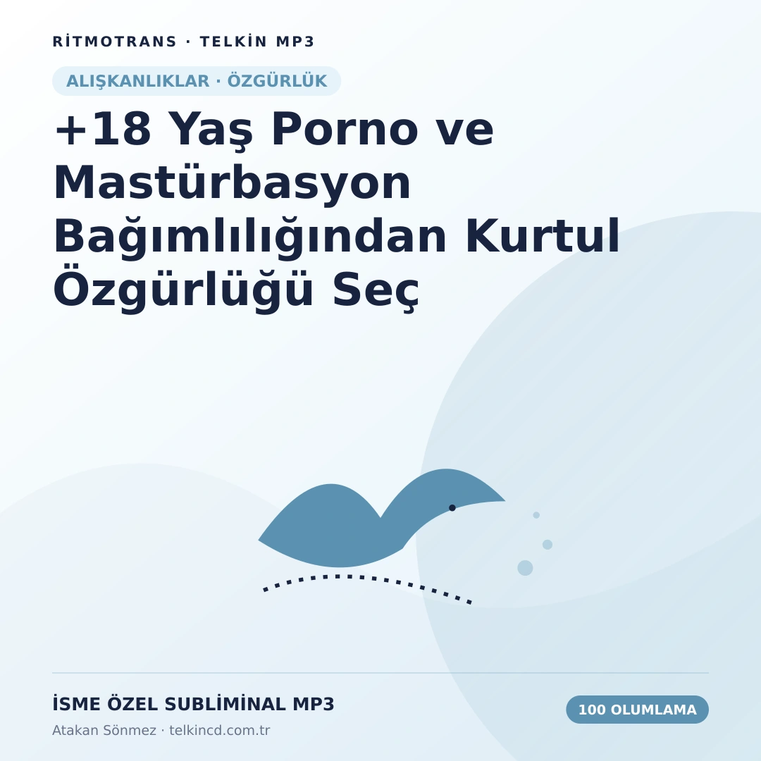 +18 Yaş Porno ve Mastürbasyon Bağımlılığından Kurtul Özgürlüğü Seç 100 Olumlamalı | İsme Özel Telkin MP3