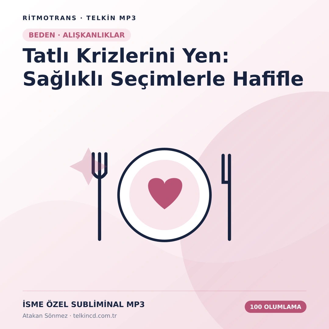 Tatlı Krizlerini Yen: Sağlıklı Seçimlerle Hafifle 100 Olumlamalı | İsme Özel Telkin MP3