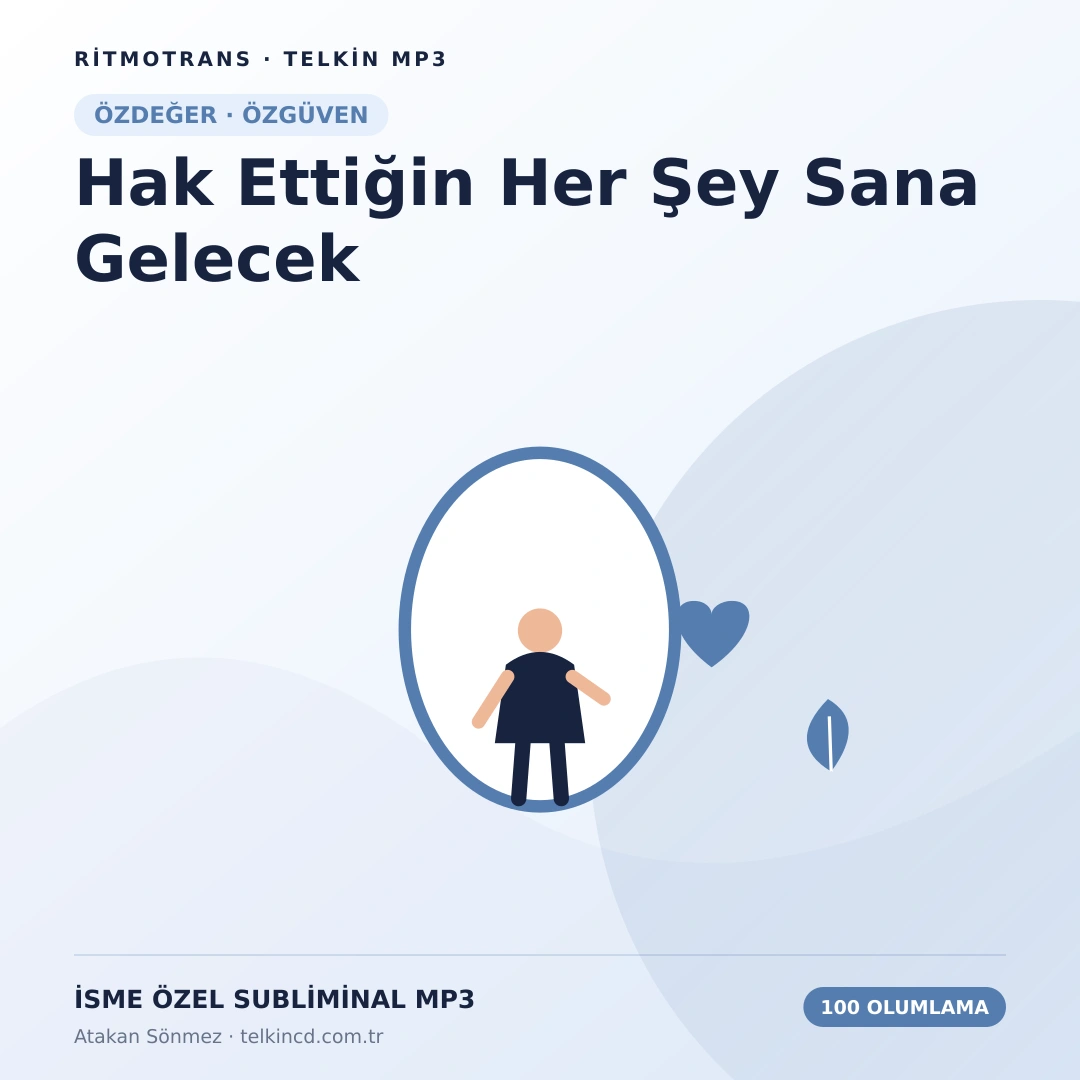 Hak Ettiğin Her Şey Sana Gelecek 100 Olumlamalı | İsme Özel Telkin MP3