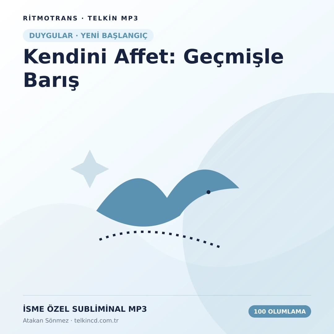 Kendini Affet: Geçmişle Barış 100 Olumlamalı | İsme Özel Telkin MP3