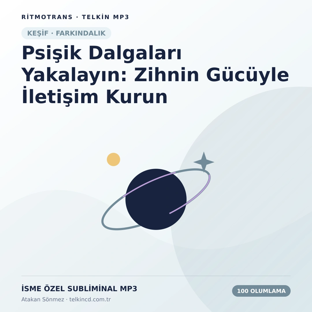 Psişik Dalgaları Yakalayın: Zihnin Gücüyle İletişim Kurun 100 Olumlamalı | İsme Özel Telkin MP3