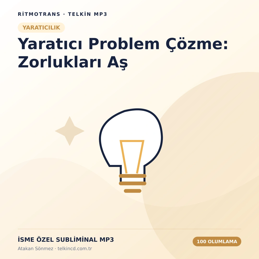 Yaratıcı Problem Çözme: Zorlukları Aş 100 Olumlamalı | İsme Özel Telkin MP3