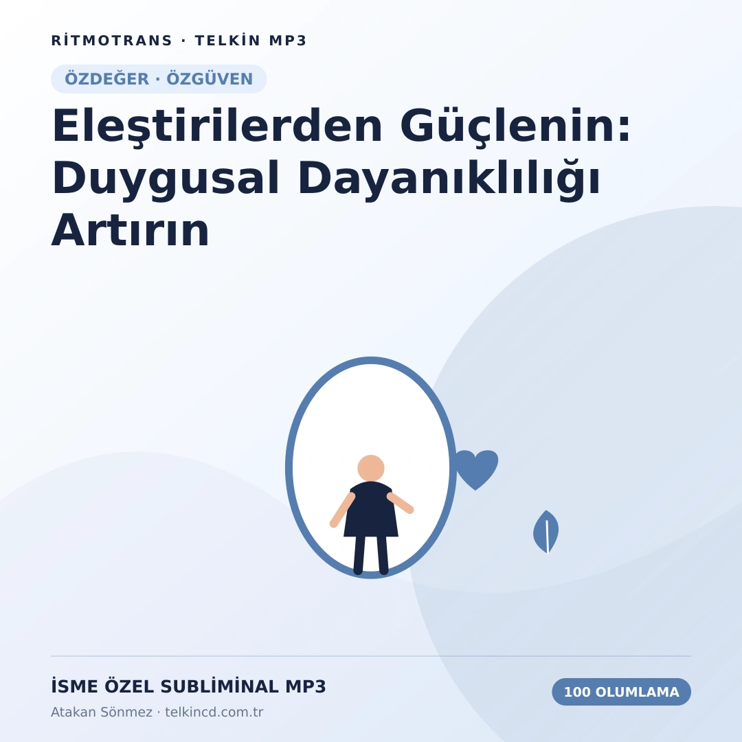 Eleştirilerden Güçlenin: Duygusal Dayanıklılığı Artırın 100 Olumlamalı | İsme Özel Telkin MP3