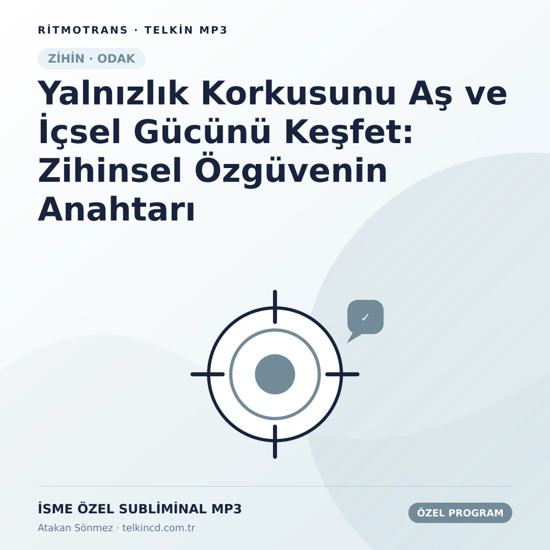 Yalnızlık Korkusunu Aş ve İçsel Gücünü Keşfet: Zihinsel Özgüvenin Anahtarı | İsme Özel Telkin MP3