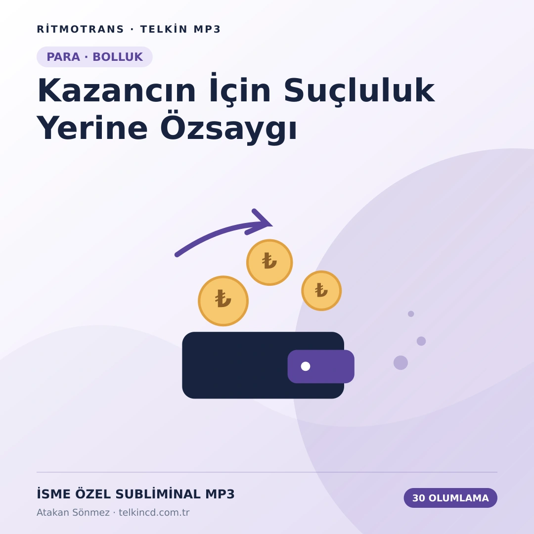 Kazancın İçin Suçluluk Yerine Özsaygı | 30 Olumlamalı İsme Özel Telkin MP3