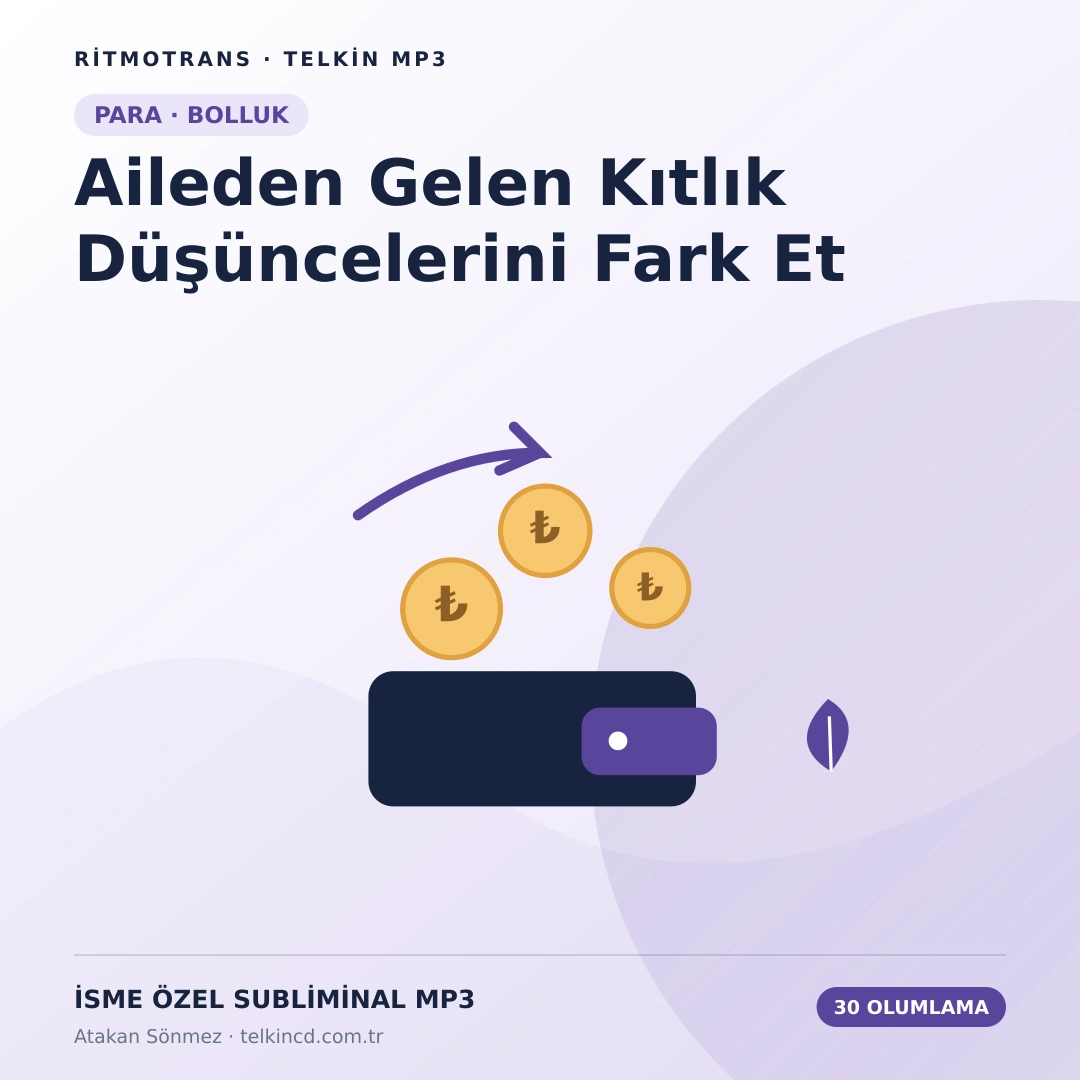 Aileden Gelen Kıtlık Düşüncelerini Fark Et | 30 Olumlamalı İsme Özel Telkin MP3