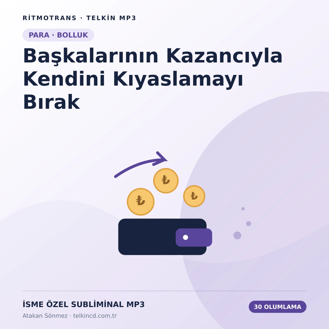 Başkalarının Kazancıyla Kendini Kıyaslamayı Bırak | 30 Olumlamalı İsme Özel Telkin MP3