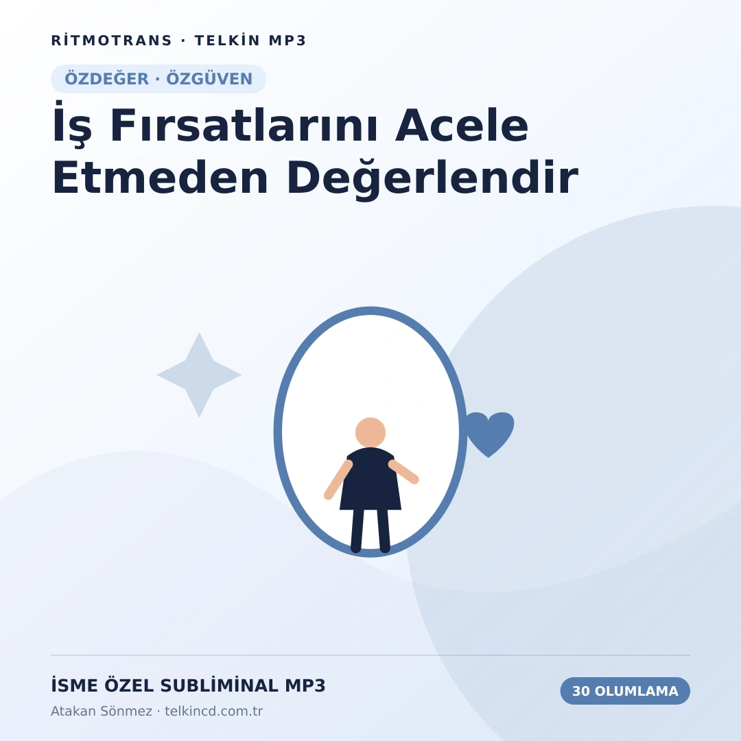 İş Fırsatlarını Acele Etmeden Değerlendir | 30 Olumlamalı İsme Özel Telkin MP3