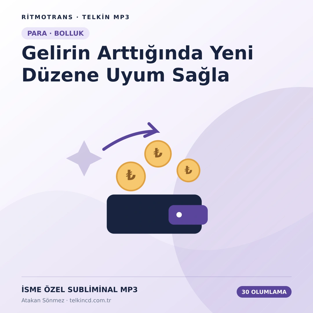 Gelirin Arttığında Yeni Düzene Uyum Sağla | 30 Olumlamalı İsme Özel Telkin MP3