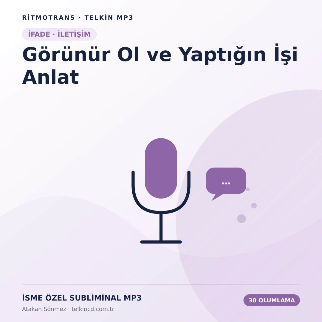 Görünür Ol ve Yaptığın İşi Anlat | 30 Olumlamalı İsme Özel Telkin MP3